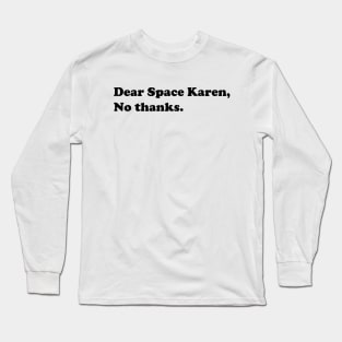 Dear Space Karen No Thanks Funny Sarcastic Parody Blue Badge Verification Gift Long Sleeve T-Shirt